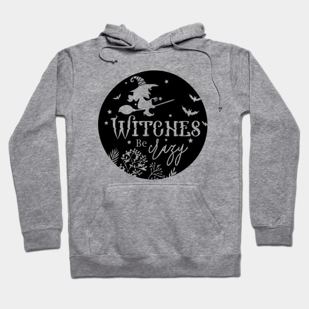 Witches Be Crazy Hoodie by CandD